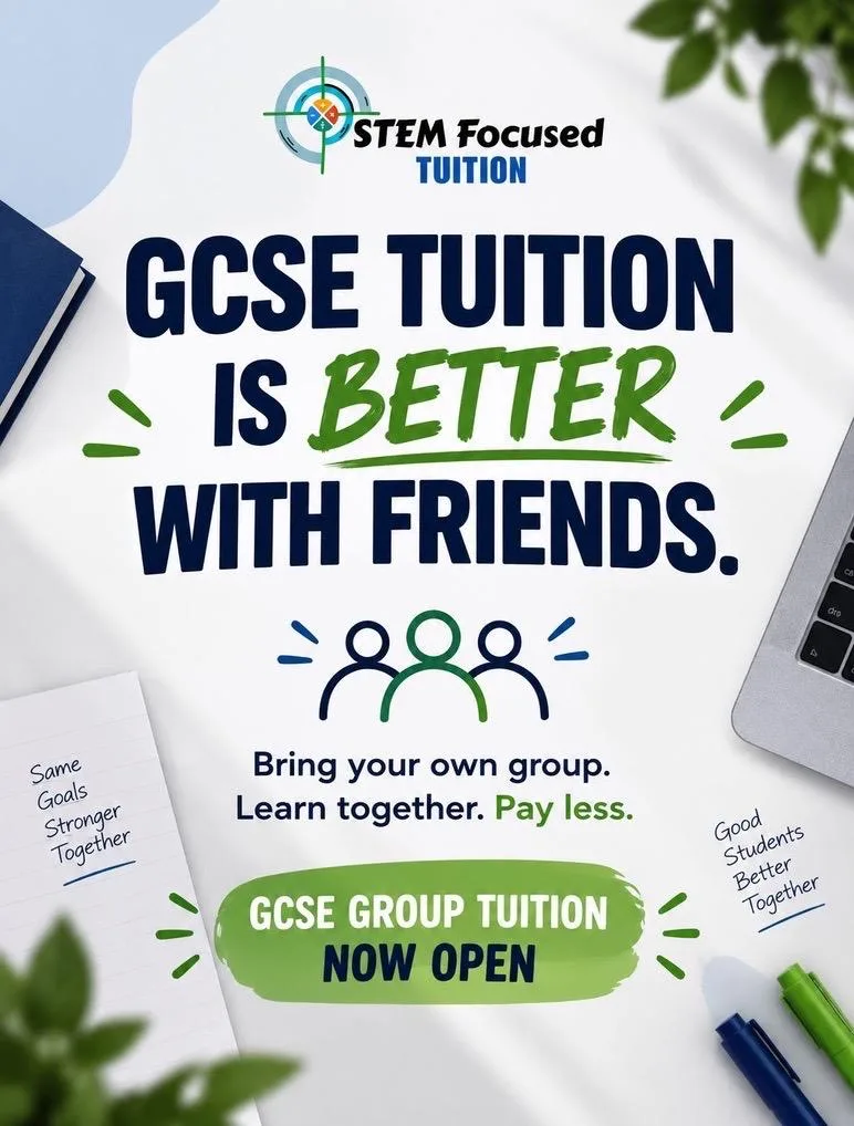 STEM Focused Tuition poster: GCSE tuition is better with friends. Bring your own group, learn together, pay less. GCSE group tuition now open